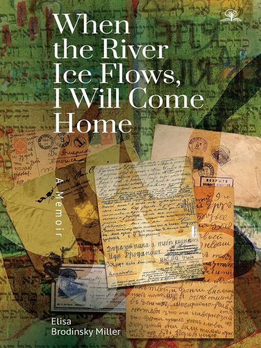 Title details for When the River Ice Flows, I Will Come Home by Elisa Brodinsky Miller - Wait list